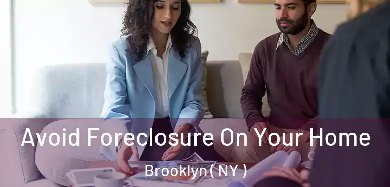  Avoid Foreclosure On Your Home Brooklyn ( NY )