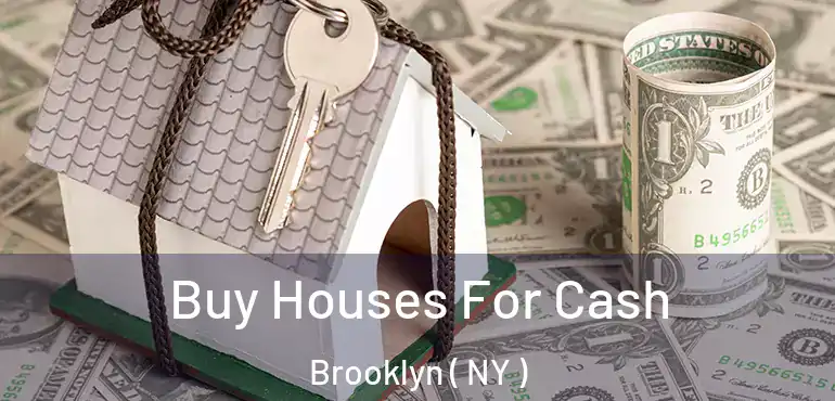  Buy Houses For Cash Brooklyn ( NY )