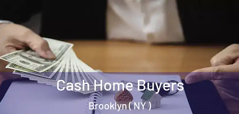  Cash Home Buyers Brooklyn ( NY )