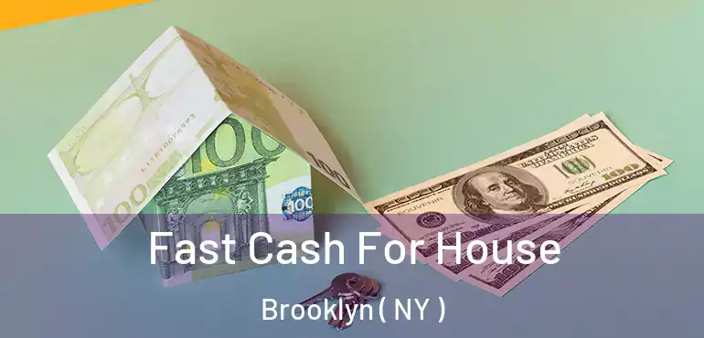  Fast Cash For House Brooklyn ( NY )