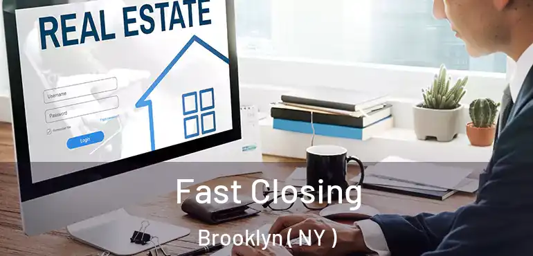  Fast Closing Brooklyn ( NY )