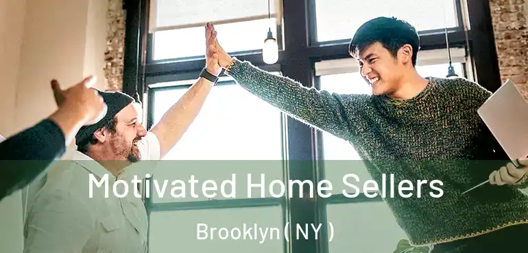  Motivated Home Sellers Brooklyn ( NY )