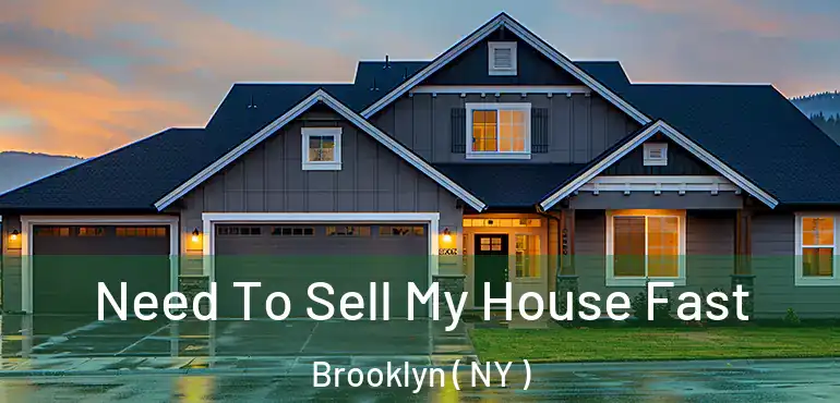  Need To Sell My House Fast Brooklyn ( NY )