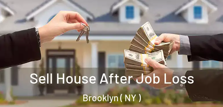  Sell House After Job Loss Brooklyn ( NY )