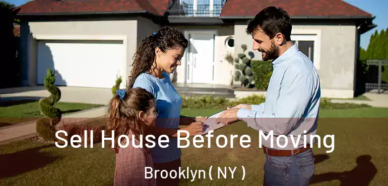  Sell House Before Moving Brooklyn ( NY )