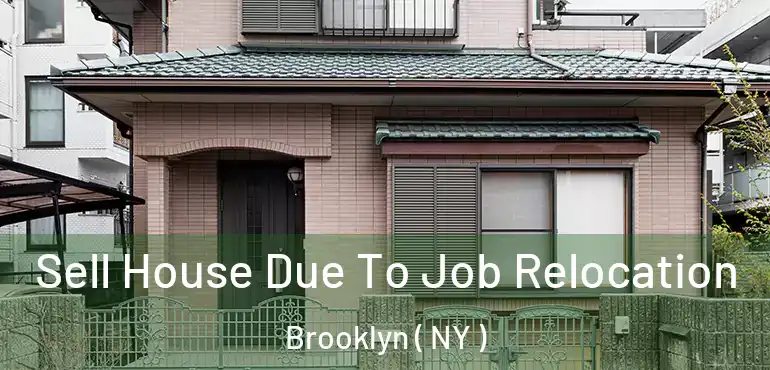  Sell House Due To Job Relocation Brooklyn ( NY )