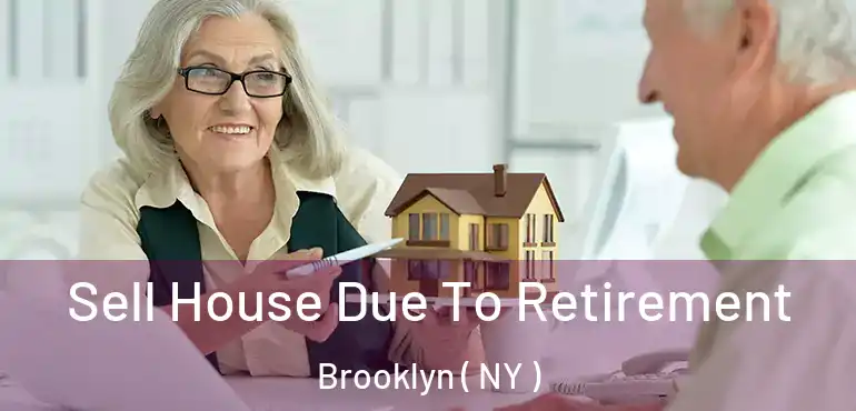  Sell House Due To Retirement Brooklyn ( NY )
