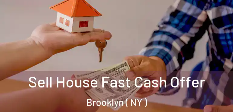  Sell House Fast Cash Offer Brooklyn ( NY )