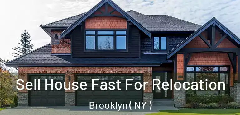  Sell House Fast For Relocation Brooklyn ( NY )