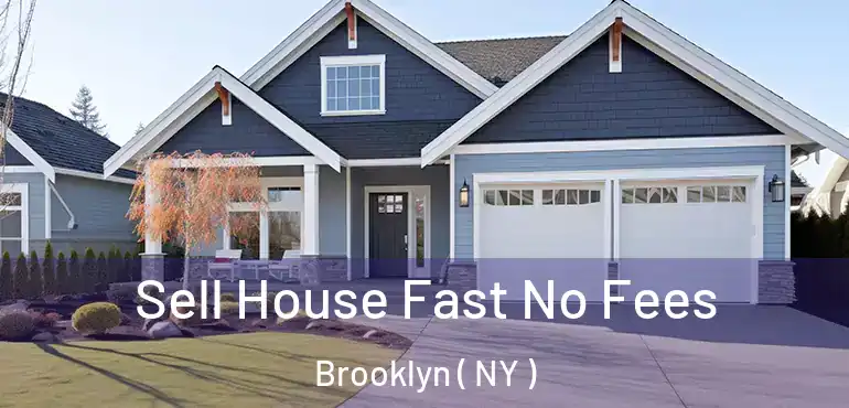  Sell House Fast No Fees Brooklyn ( NY )