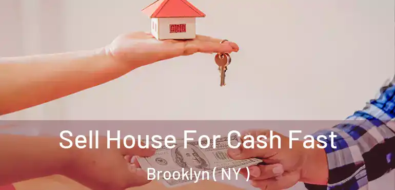  Sell House For Cash Fast Brooklyn ( NY )