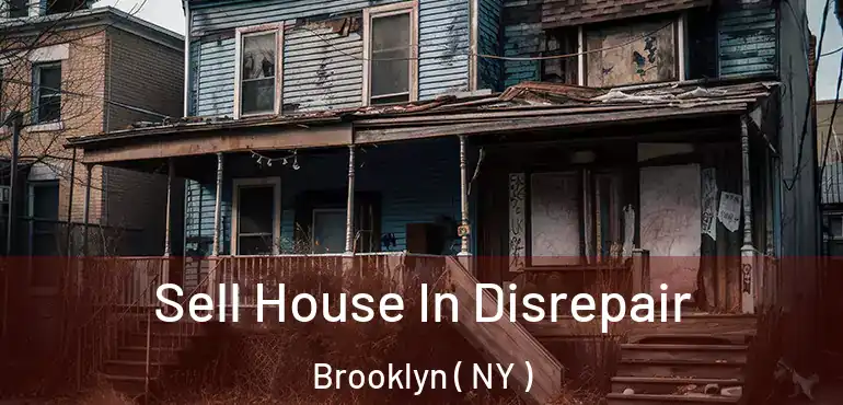  Sell House In Disrepair Brooklyn ( NY )