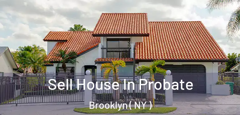  Sell House In Probate Brooklyn ( NY )