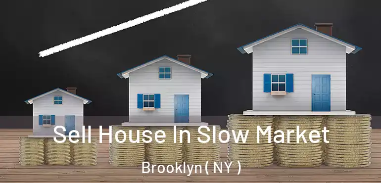  Sell House In Slow Market Brooklyn ( NY )