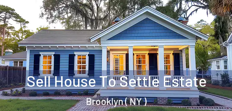  Sell House To Settle Estate Brooklyn ( NY )