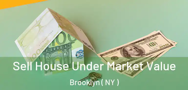  Sell House Under Market Value Brooklyn ( NY )