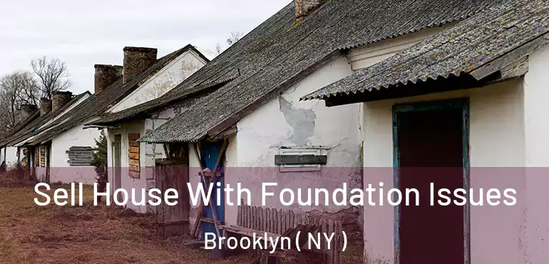  Sell House With Foundation Issues Brooklyn ( NY )