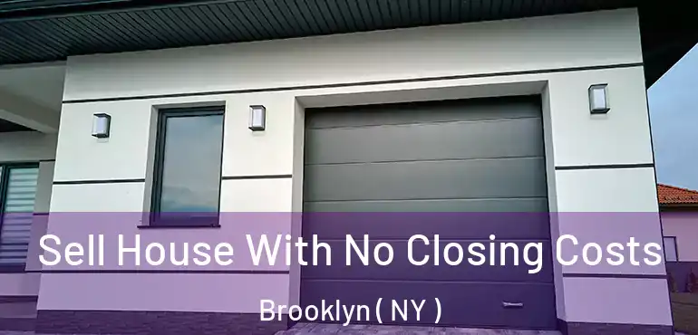  Sell House With No Closing Costs Brooklyn ( NY )