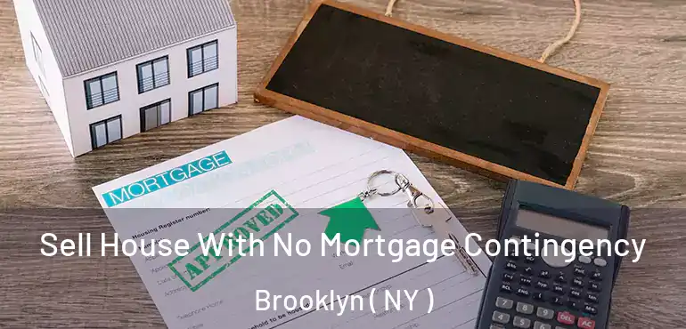  Sell House With No Mortgage Contingency Brooklyn ( NY )
