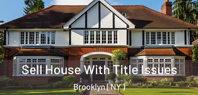  Sell House With Title Issues Brooklyn ( NY )
