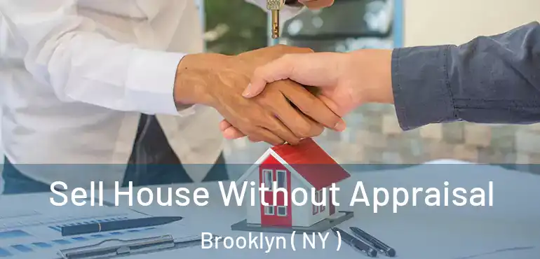  Sell House Without Appraisal Brooklyn ( NY )