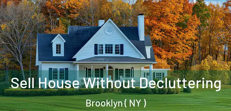  Sell House Without Decluttering Brooklyn ( NY )