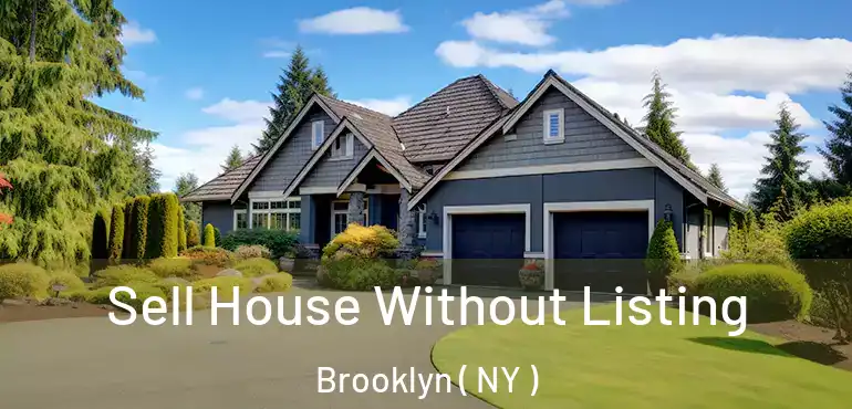  Sell House Without Listing Brooklyn ( NY )