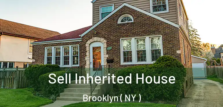  Sell Inherited House Brooklyn ( NY )