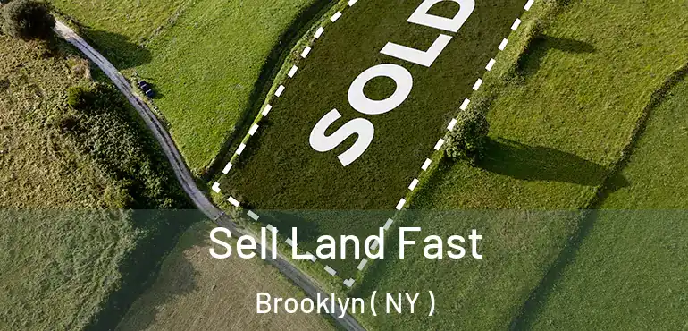  Sell Land Fast Brooklyn ( NY )