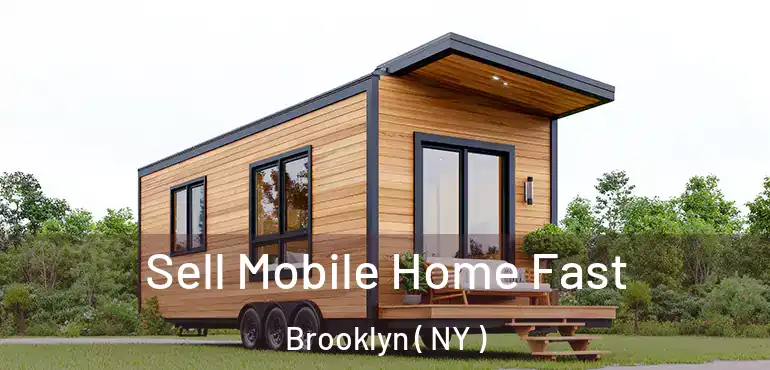  Sell Mobile Home Fast Brooklyn ( NY )