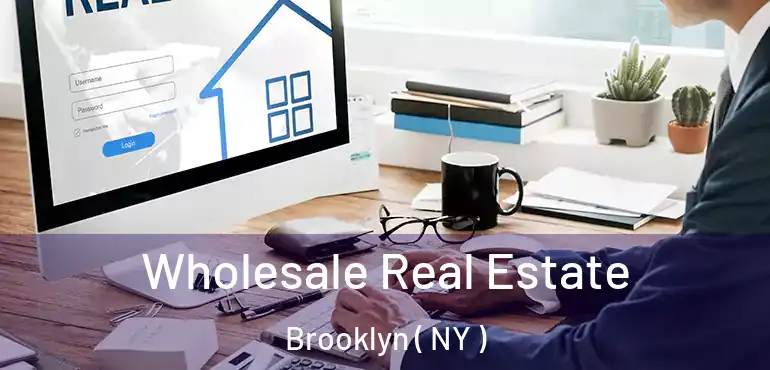  Wholesale Real Estate Brooklyn ( NY )