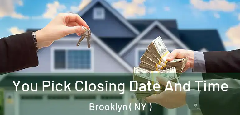  You Pick Closing Date And Time Brooklyn ( NY )